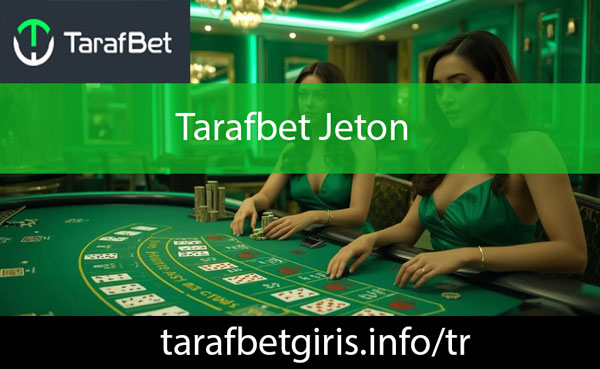 Tarafbet jeton ödeme kanalıyla güvenilir platformdur.